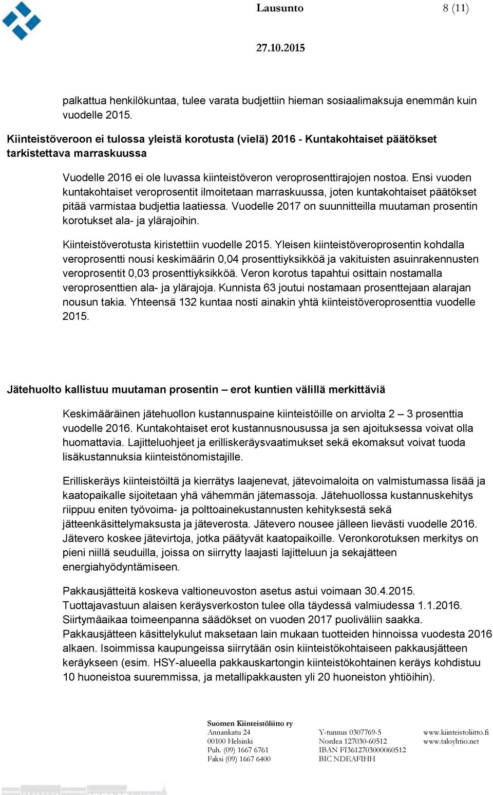 Ensi vuoden kuntakohtaiset veroprosentit ilmoitetaan marraskuussa, joten kuntakohtaiset päätökset pitää varmistaa budjettia laatiessa.