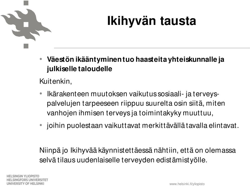 terveys ja toimintakyky muuttuu, joihin puolestaan vaikuttavat merkittävällä tavalla elintavat.