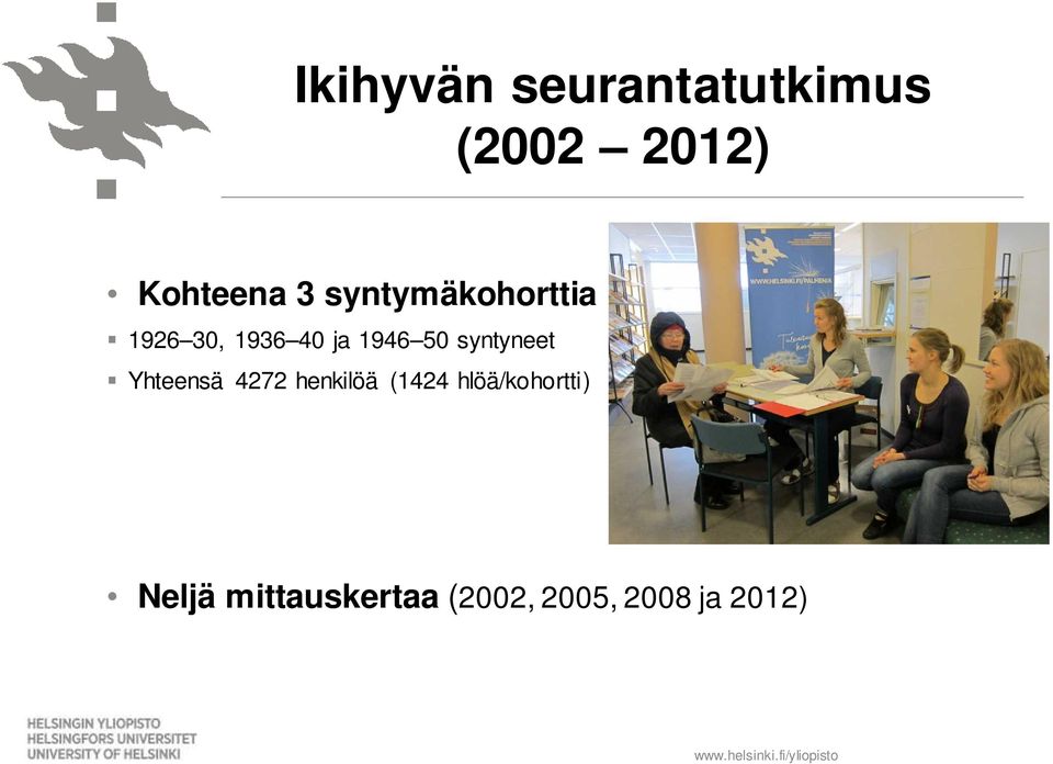 Yhteensä 4272 henkilöä (1424 hlöä/kohortti) Neljä