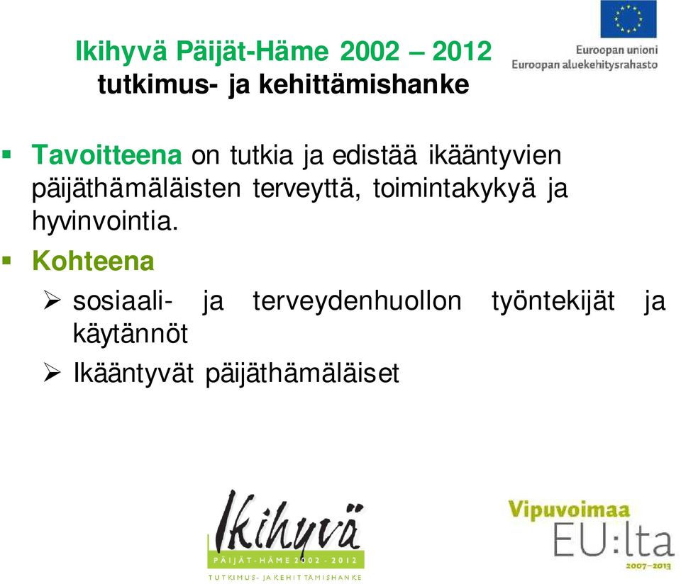 terveyttä, toimintakykyä ja hyvinvointia.