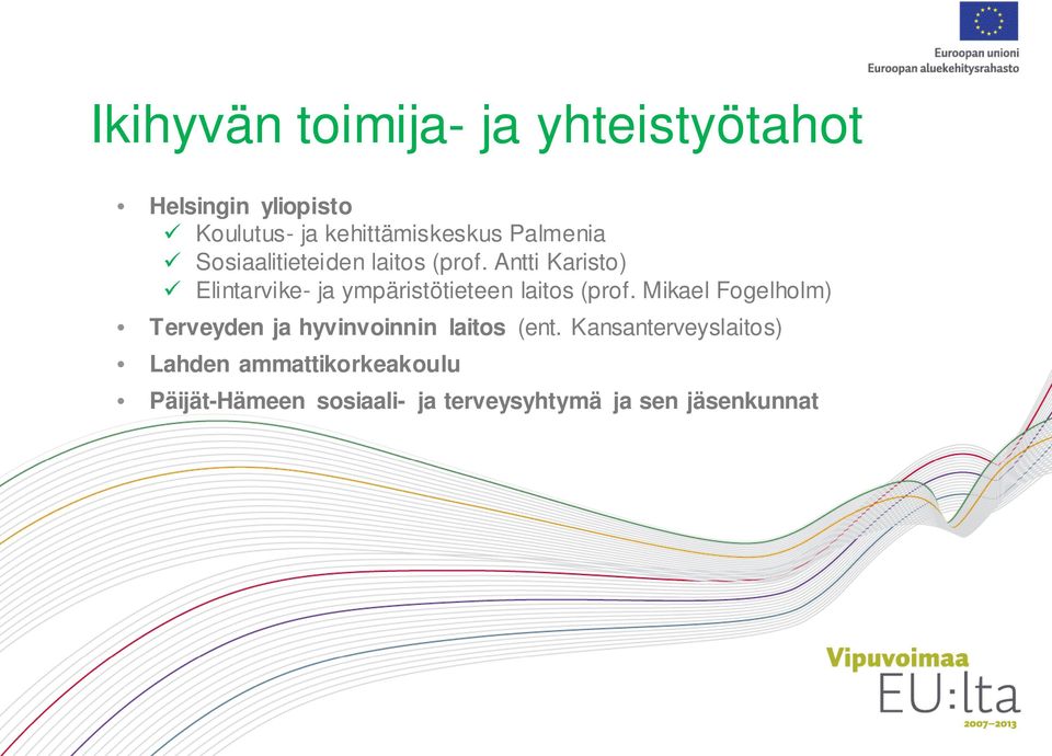 Antti Karisto) Elintarvike- ja ympäristötieteen laitos (prof.