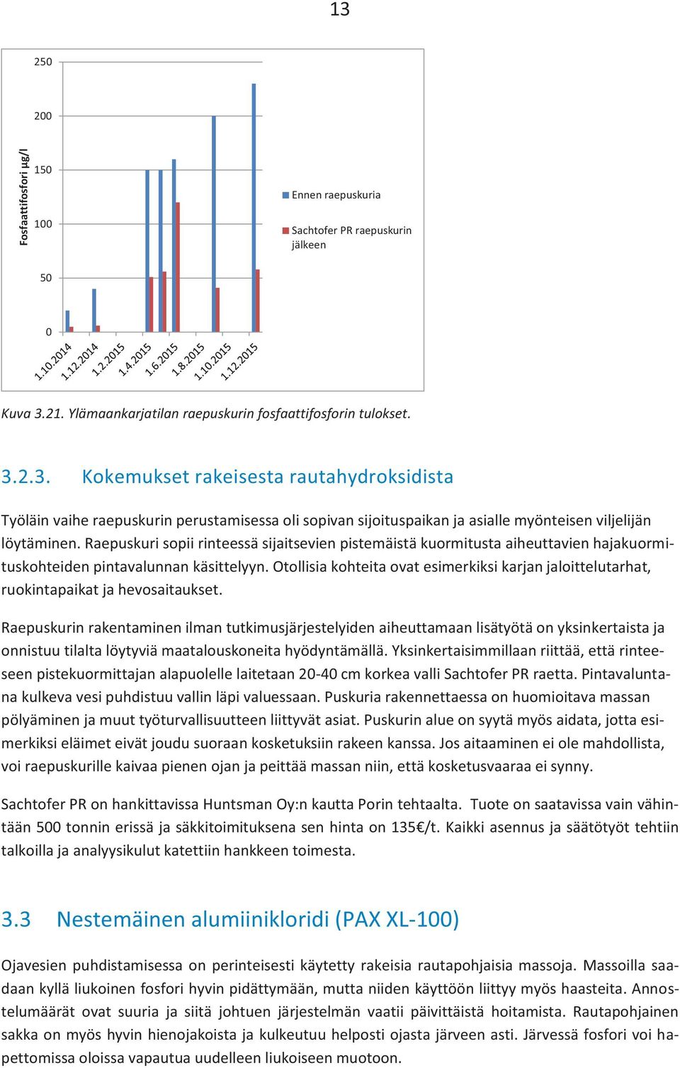 Otollisia kohteita ovat esimerkiksi karjan jaloittelutarhat, ruokintapaikat ja hevosaitaukset.