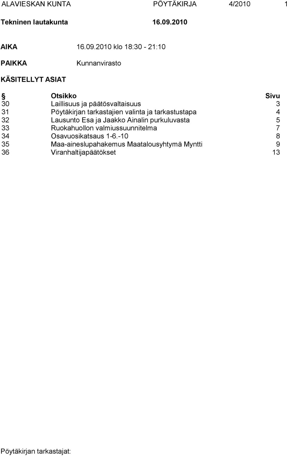 2010 klo 18:30-21:10 PAIKKA Kunnanvirasto KÄSITELLYT ASIAT Otsikko Sivu 30 Laillisuus ja päätösvaltaisuus 3
