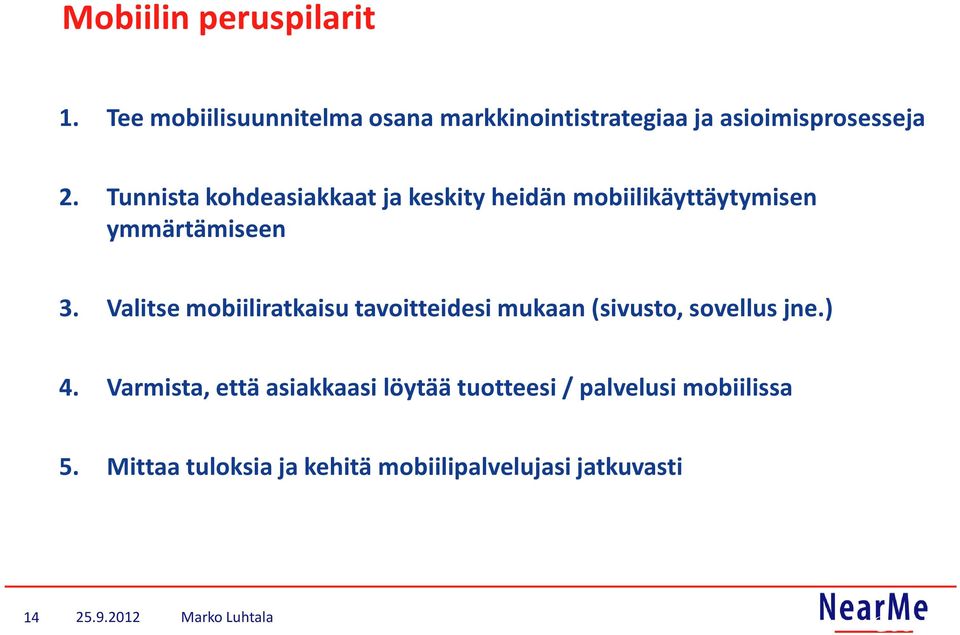 Valitse mobiiliratkaisu tavoitteidesi mukaan (sivusto, sovellus jne.) 4.