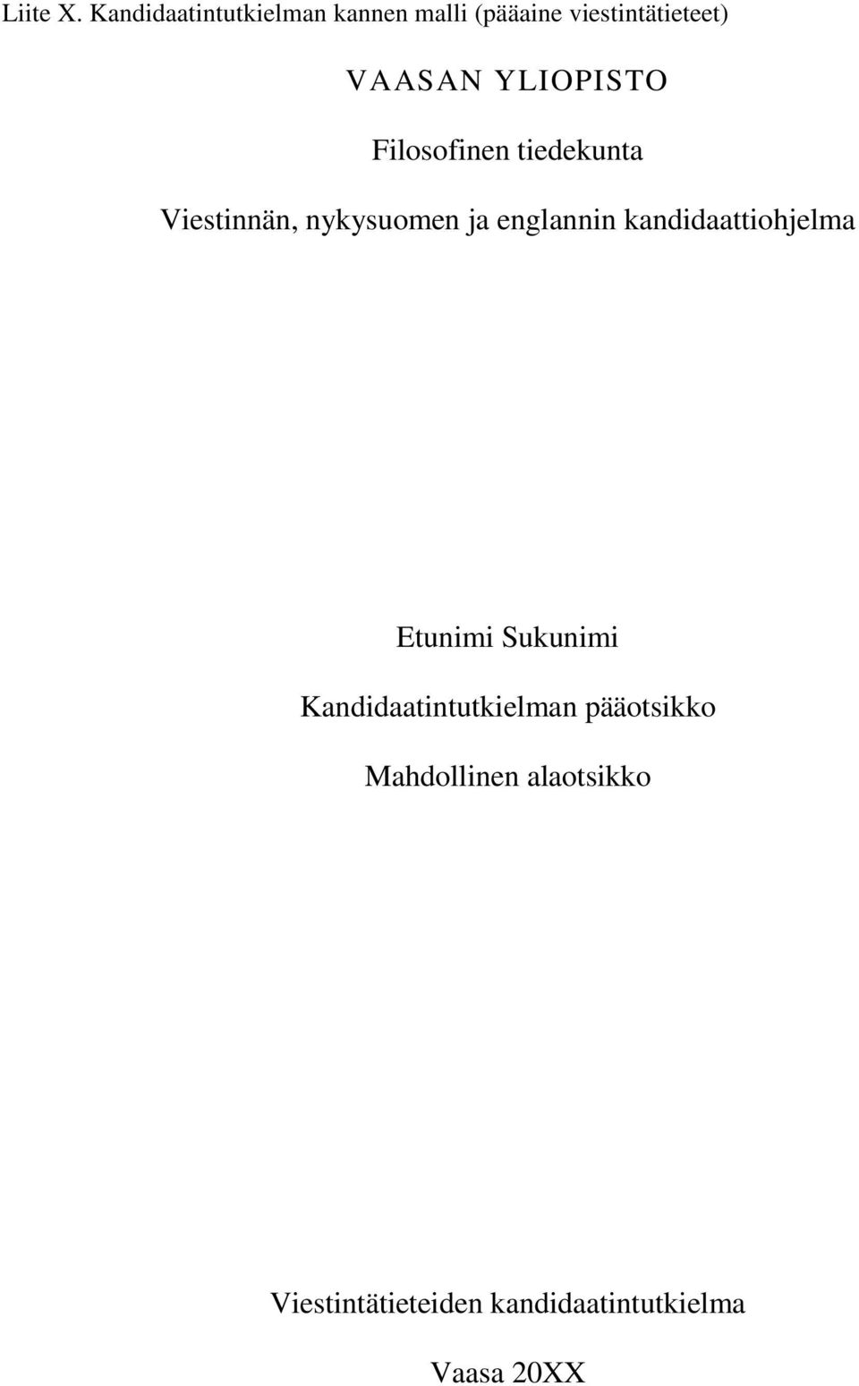YLIOPISTO Filosofinen tiedekunta Viestinnän, nykysuomen ja englannin