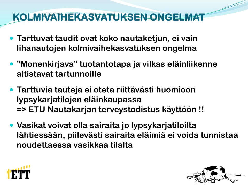 riittävästi huomioon lypsykarjatilojen eläinkaupassa => ETU Nautakarjan terveystodistus käyttöön!