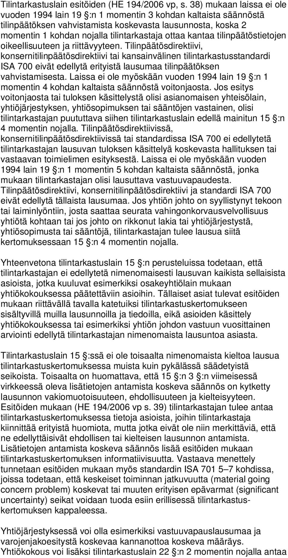 kantaa tilinpäätöstietojen oikeellisuuteen ja riittävyyteen.