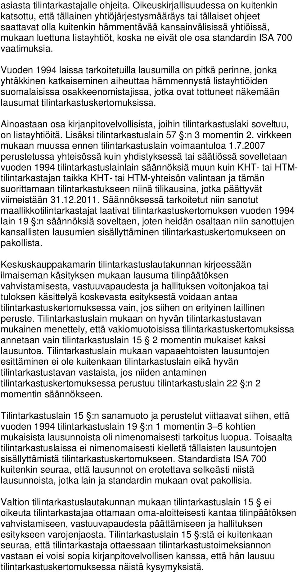 koska ne eivät ole osa standardin ISA 700 vaatimuksia.