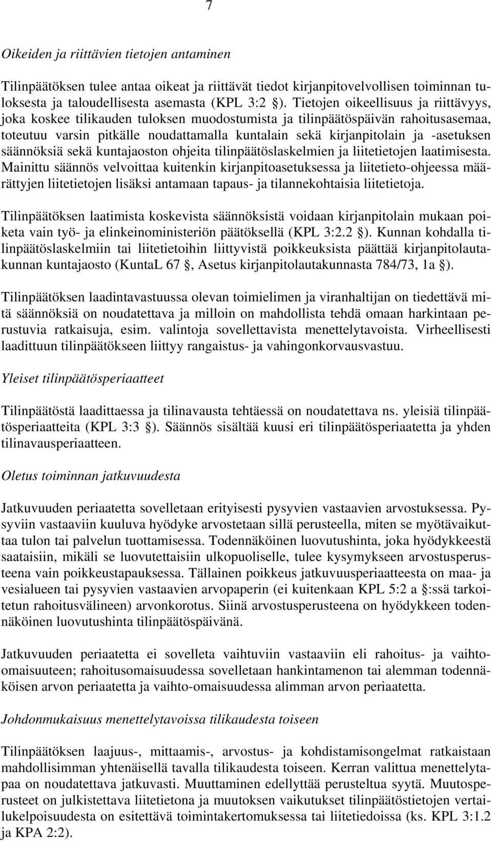 -asetuksen säännöksiä sekä kuntajaoston ohjeita tilinpäätöslaskelmien ja liitetietojen laatimisesta.