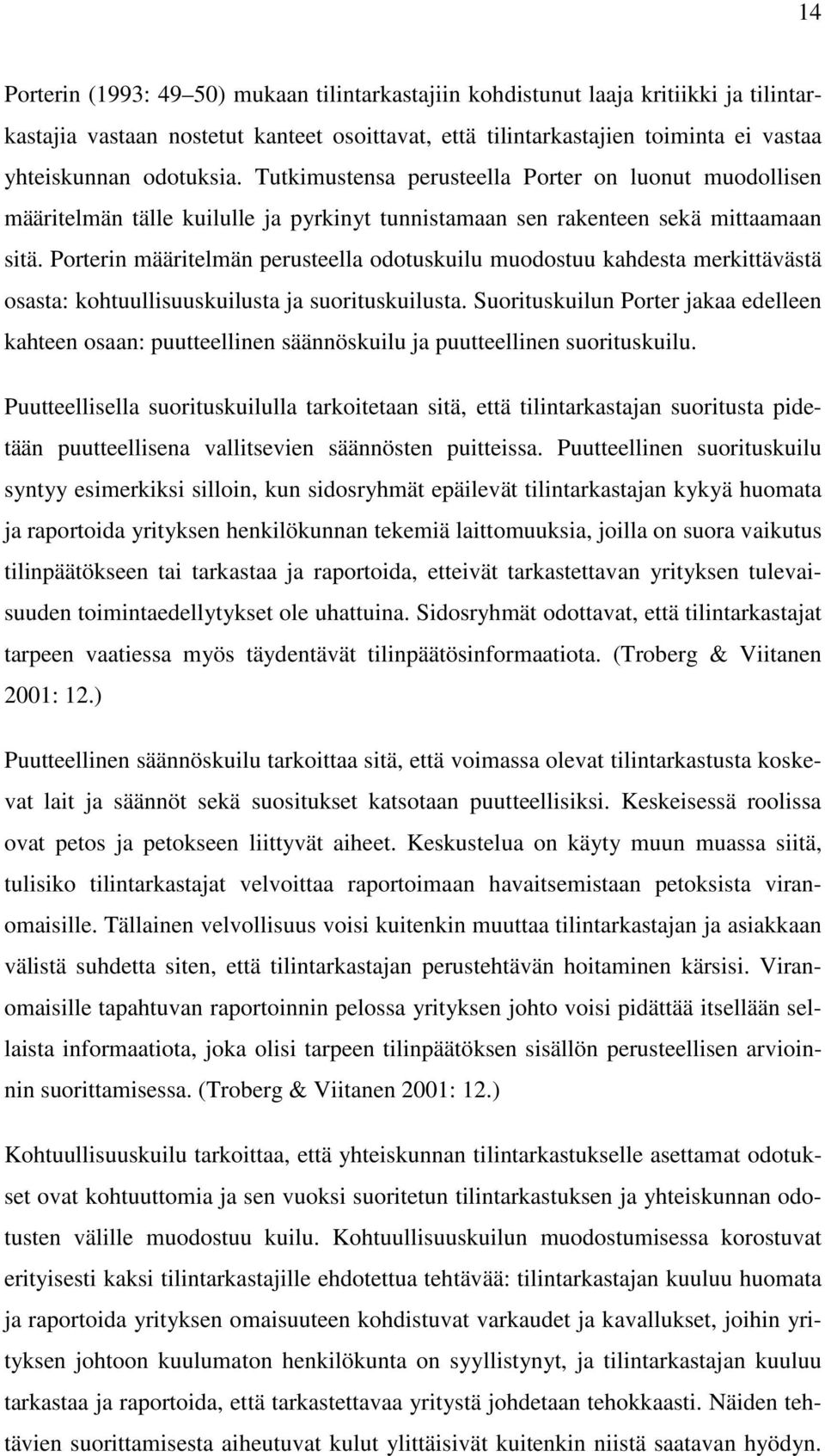 Porterin määritelmän perusteella odotuskuilu muodostuu kahdesta merkittävästä osasta: kohtuullisuuskuilusta ja suorituskuilusta.