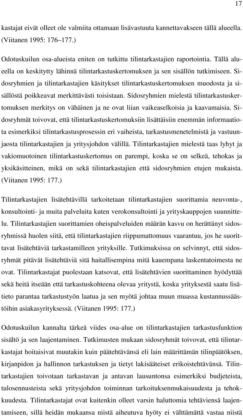 Sidosryhmien ja tilintarkastajien käsitykset tilintarkastuskertomuksen muodosta ja sisällöstä poikkeavat merkittävästi toisistaan.