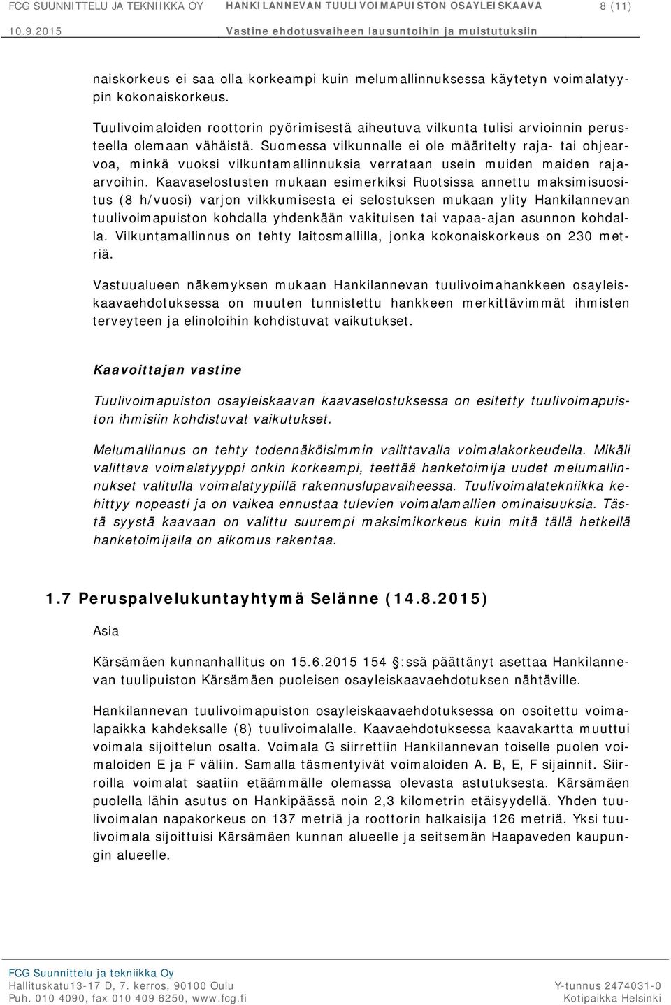 Suomessa vilkunnalle ei ole määritelty raja- tai ohjearvoa, minkä vuoksi vilkuntamallinnuksia verrataan usein muiden maiden rajaarvoihin.