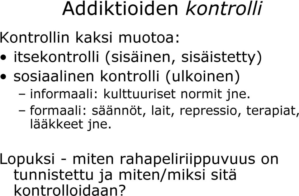 normit jne. formaali: säännöt, lait, repressio, terapiat, lääkkeet jne.