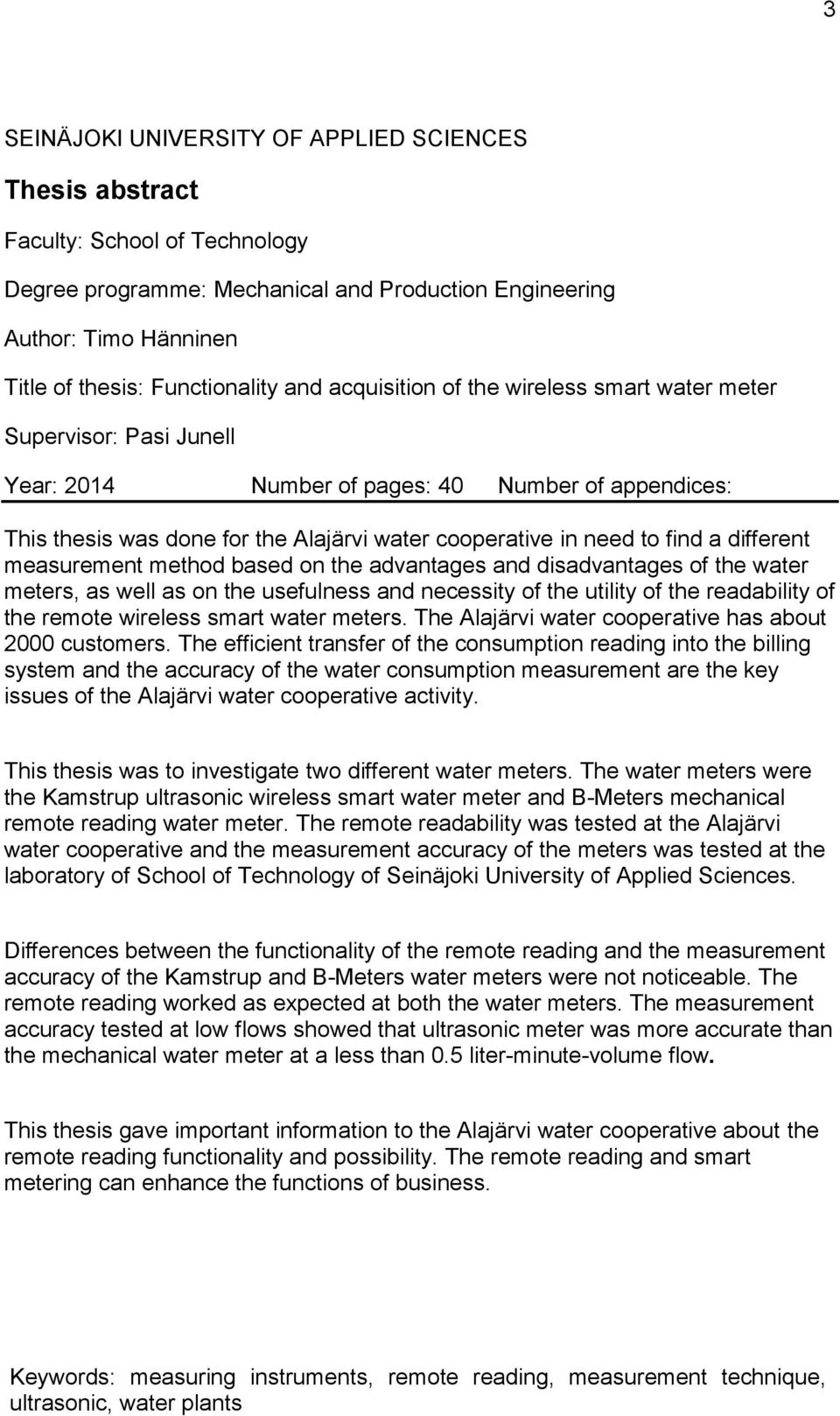 a different measurement method based on the advantages and disadvantages of the water meters, as well as on the usefulness and necessity of the utility of the readability of the remote wireless smart