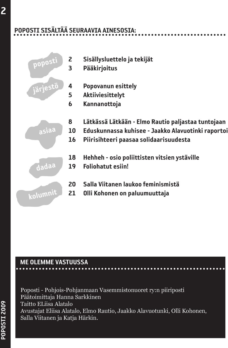 poliittisten vitsien ystäville 19 Foliohatut esiin!