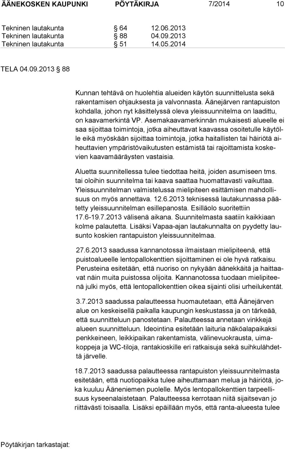 Äänejärven rantapuiston kohdalla, jo hon nyt käsit telyssä oleva yleissuunnitelma on laadittu, on kaavamer kintä VP.