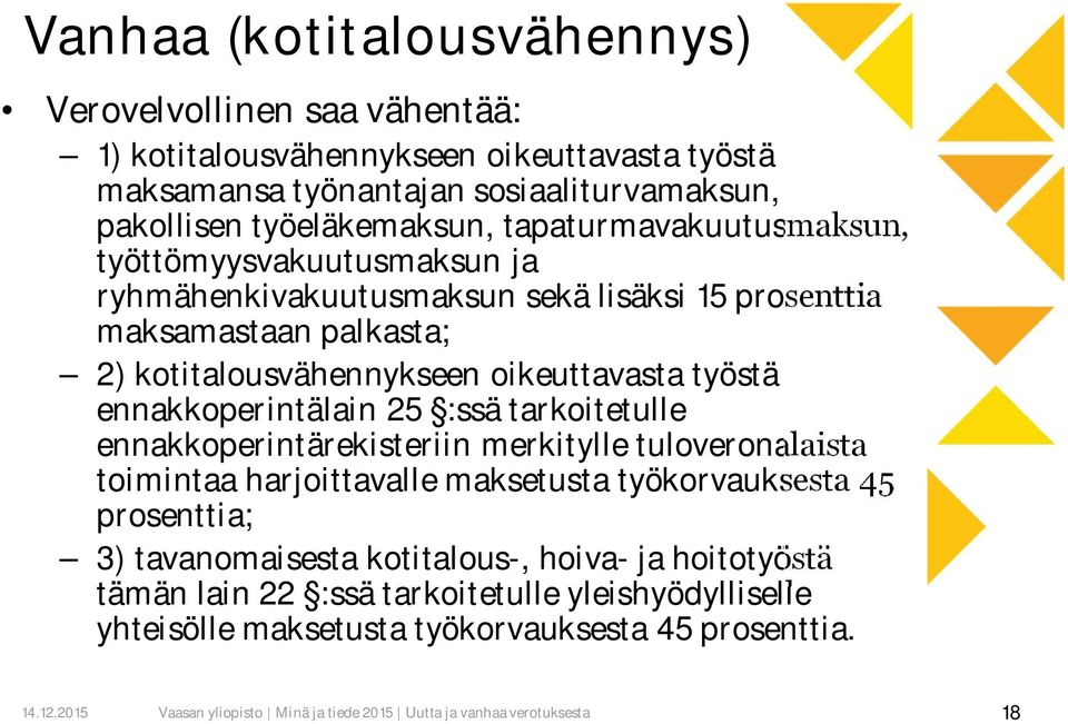 kotitalousvähennykseen oikeuttavasta työstä ennakkoperintälain 25 :ssä tarkoitetulle ennakkoperintärekisteriin merkitylle tuloveronalaista toimintaa harjoittavalle