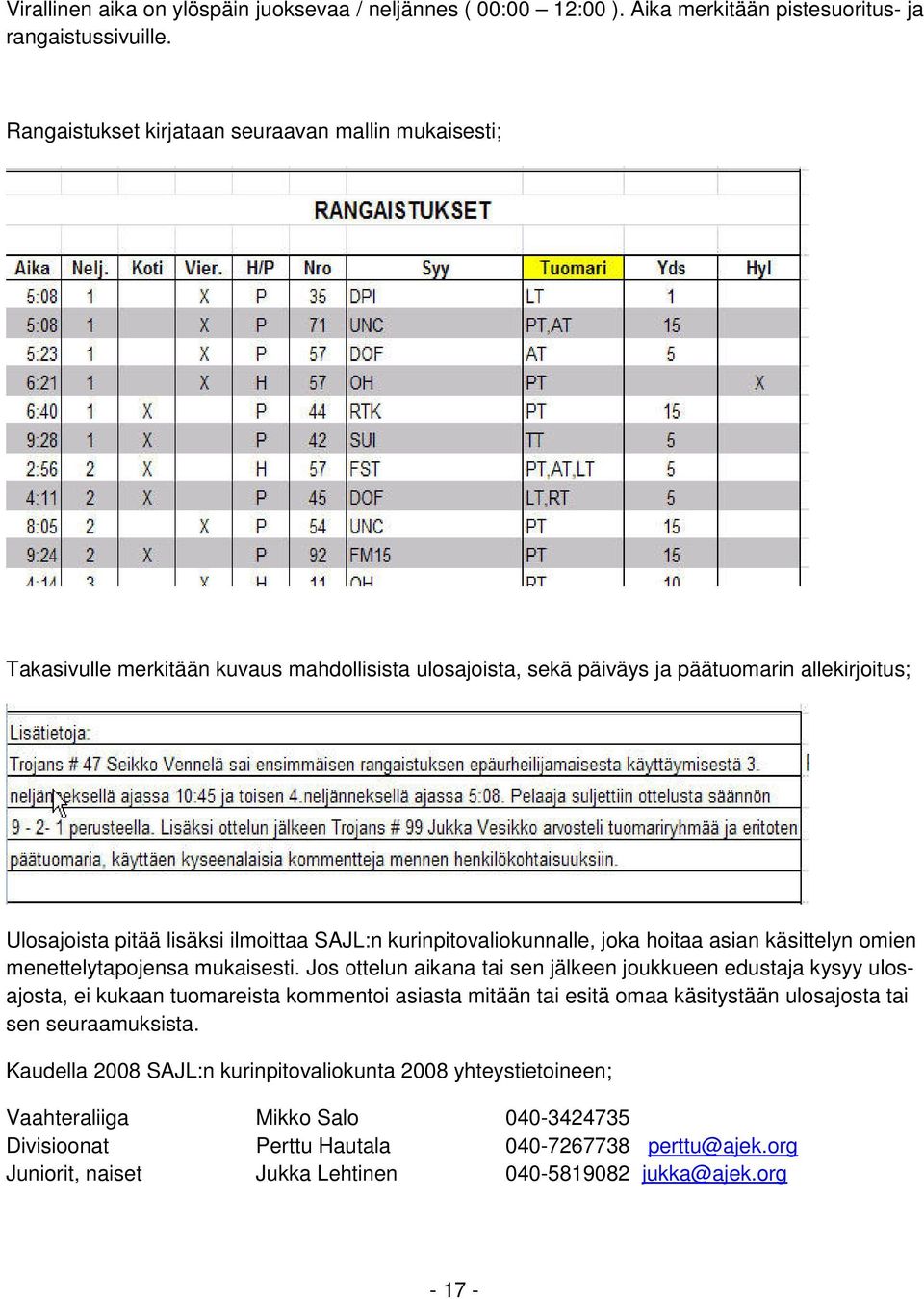 kurinpitovaliokunnalle, joka hoitaa asian käsittelyn omien menettelytapojensa mukaisesti.