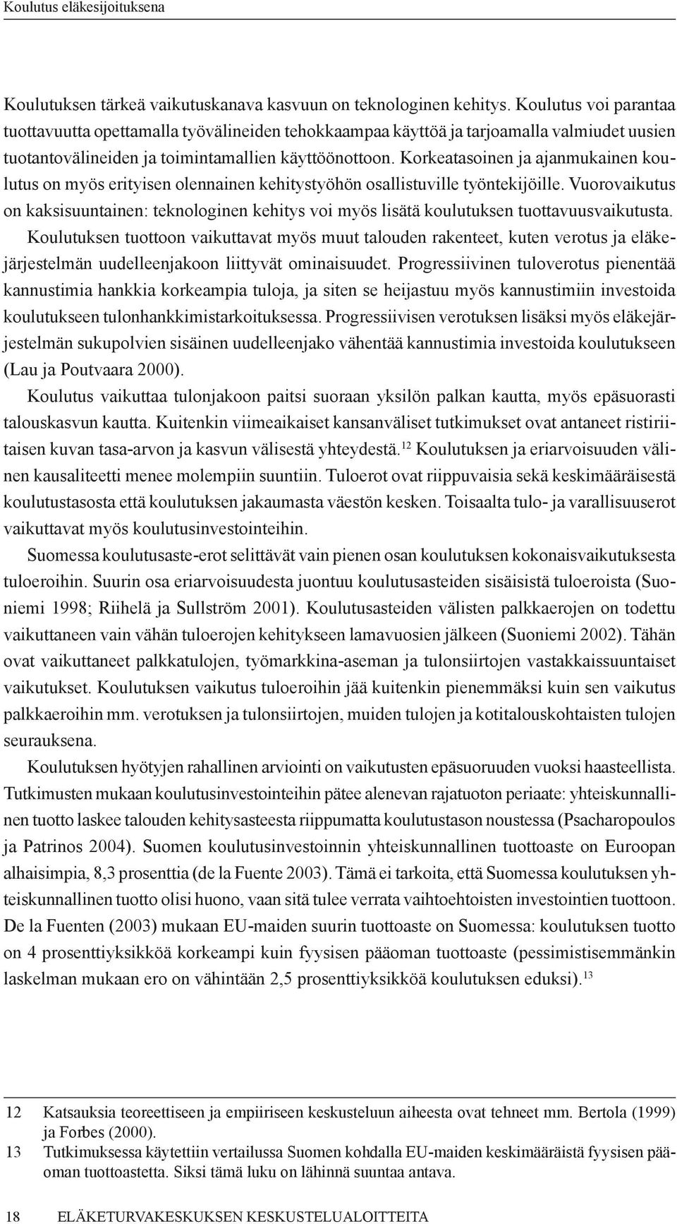 Korkeatasoinen ja ajanmukainen koulutus on myös erityisen olennainen kehitystyöhön osallistuville työntekijöille.