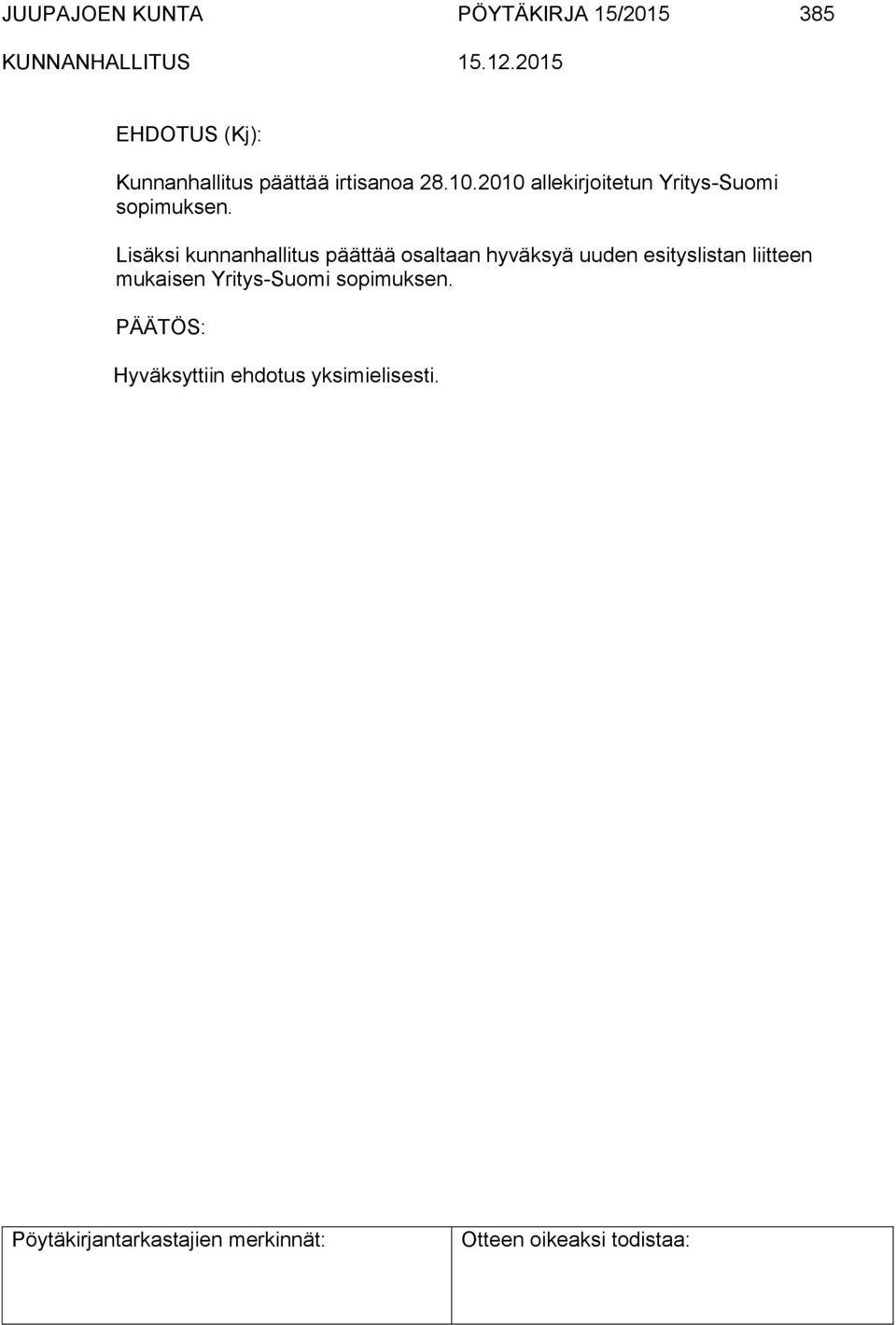 2010 allekirjoitetun Yritys-Suomi sopimuksen.
