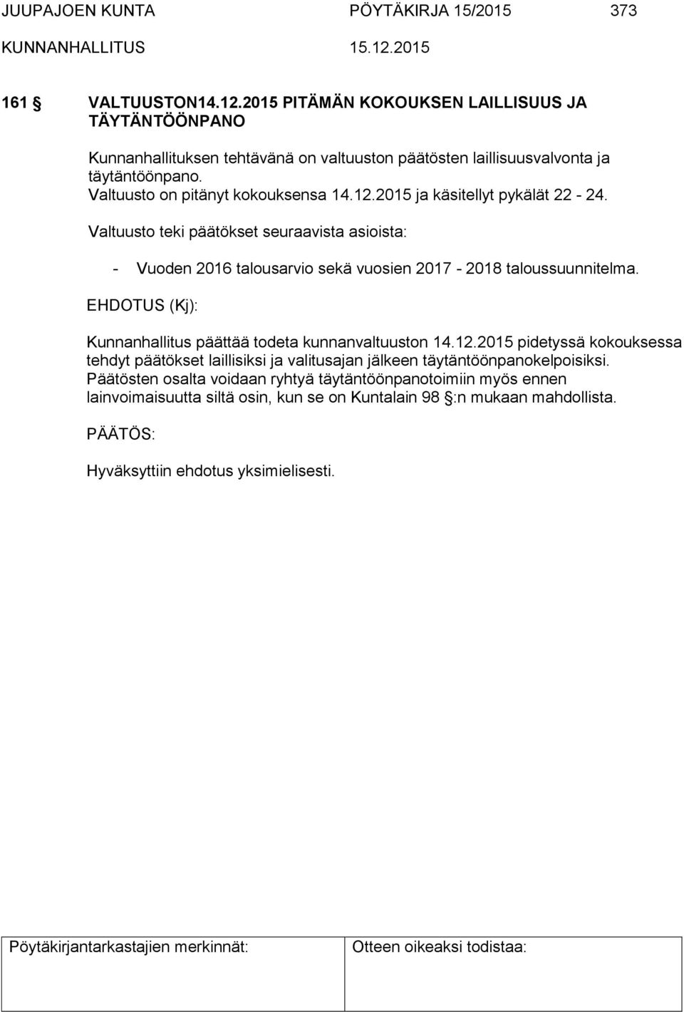 Valtuusto on pitänyt kokouksensa 14.12.2015 ja käsitellyt pykälät 22-24.