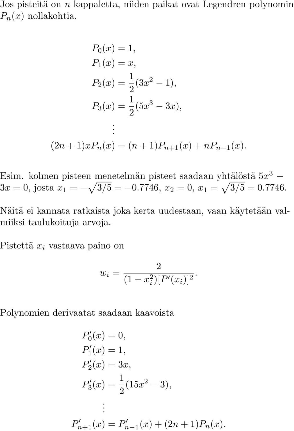 kolmen pisteen menetelmän pisteet saadaan yhtälöstä 5x 3 3x = 0, josta x 1 = 3/5 = 0.7746,