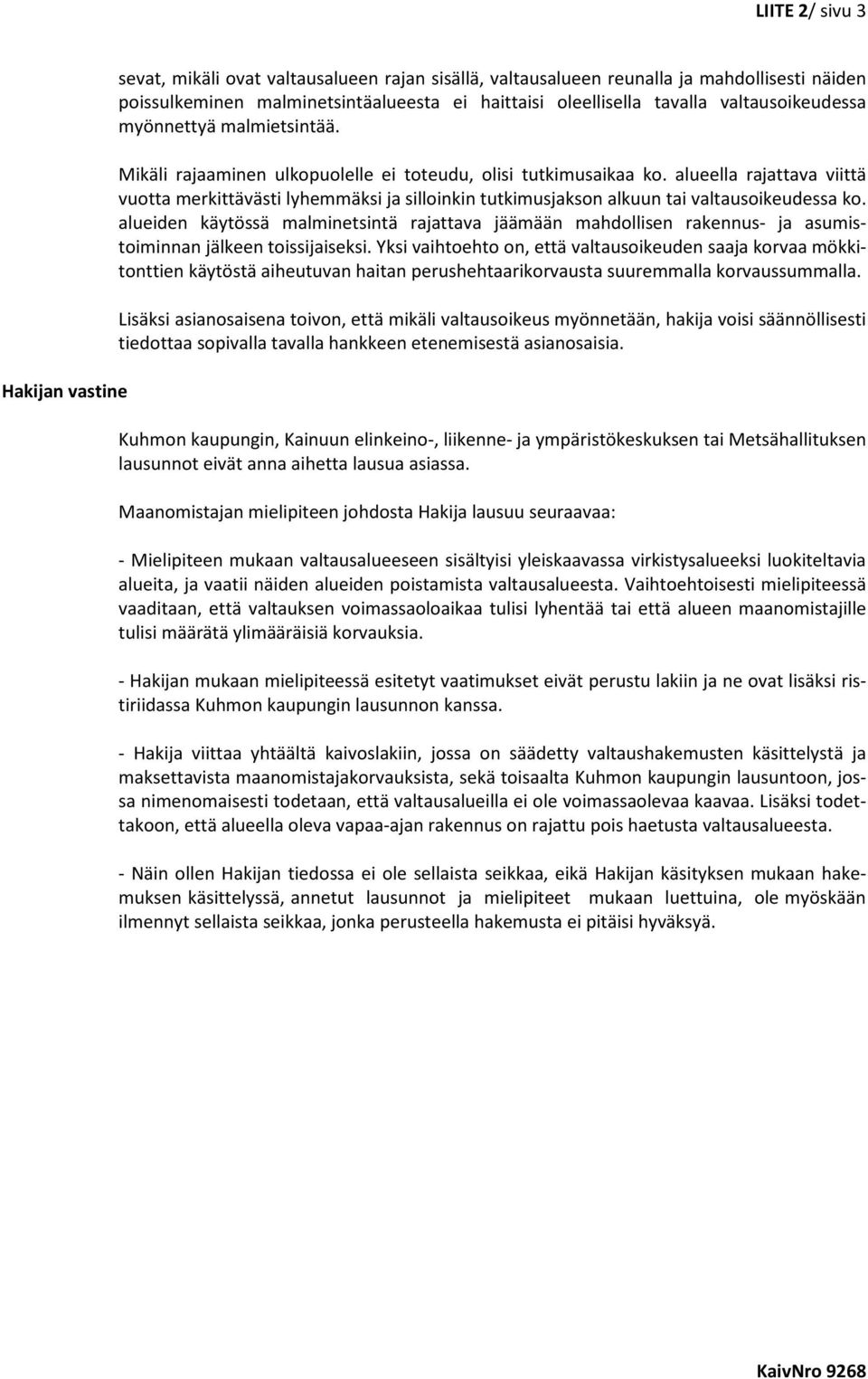 alueella rajattava viittä vuotta merkittävästi lyhemmäksi ja silloinkin tutkimusjakson alkuun tai valtausoikeudessa ko.