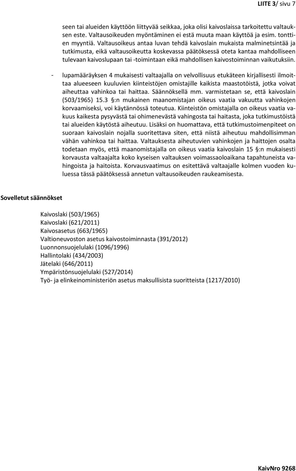 mahdollisen kaivostoiminnan vaikutuksiin.