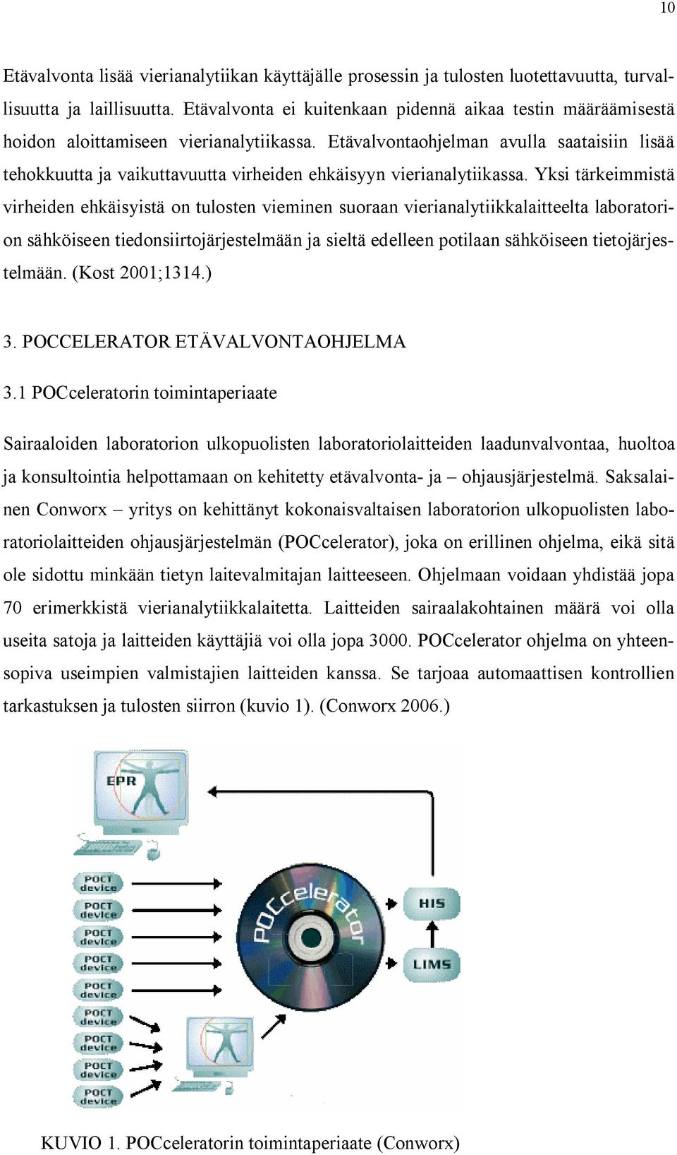 Etävalvontaohjelman avulla saataisiin lisää tehokkuutta ja vaikuttavuutta virheiden ehkäisyyn vierianalytiikassa.