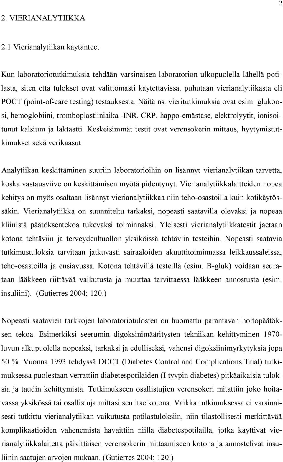 vierianalytiikasta eli POCT (point of care testing) testauksesta. Näitä ns. vieritutkimuksia ovat esim.