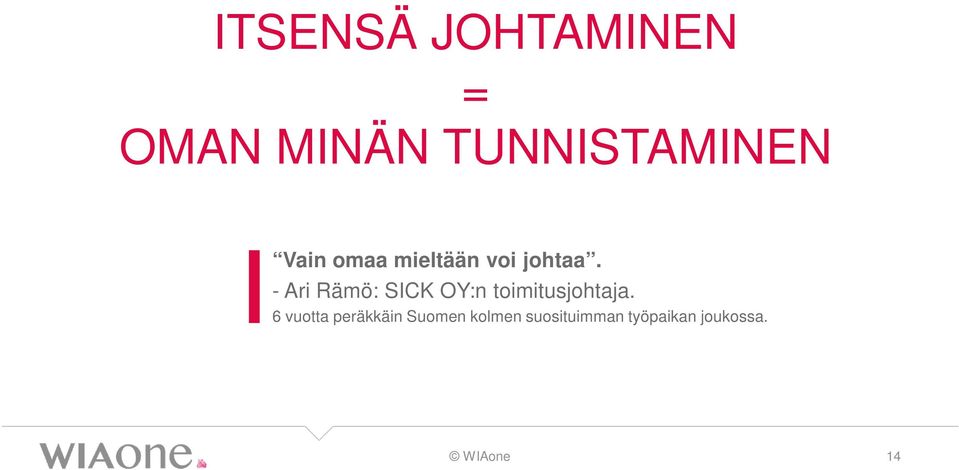 - Ari Rämö: SICK OY:n toimitusjohtaja.