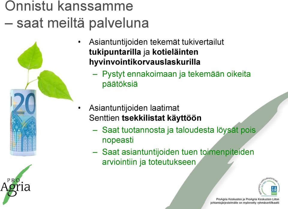 oikeita päätöksiä Asiantuntijoiden laatimat Senttien tsekkilistat käyttöön Saat tuotannosta