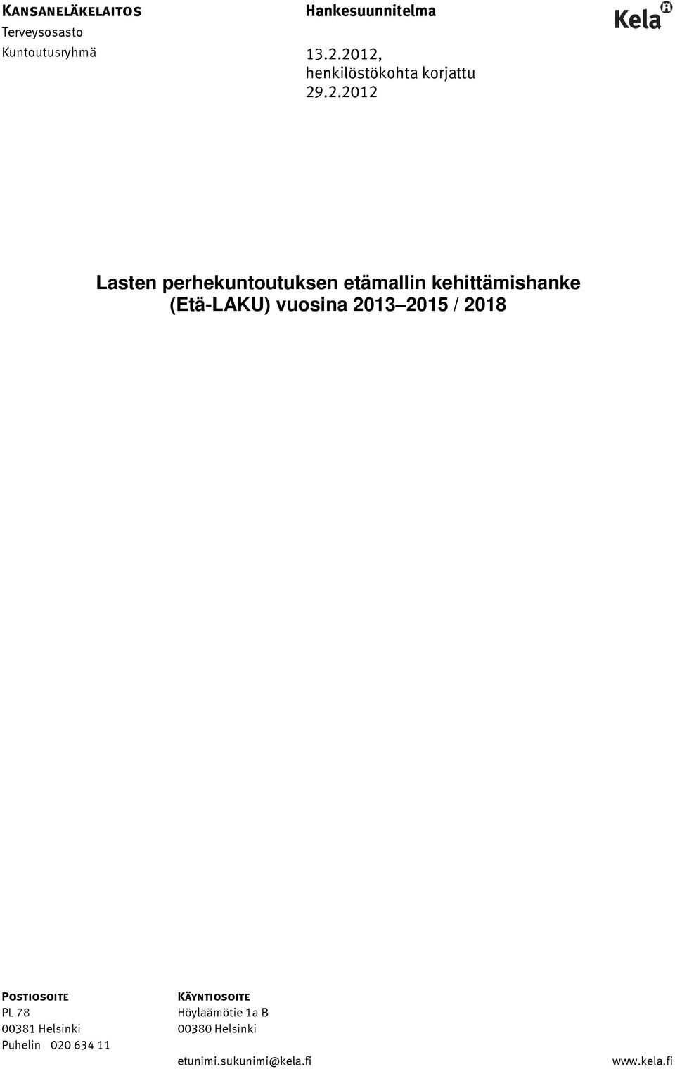 kehittämishanke (Etä-LAKU) vuosina 2013 2015 / 2018 Postiosoite Käyntiosoite PL