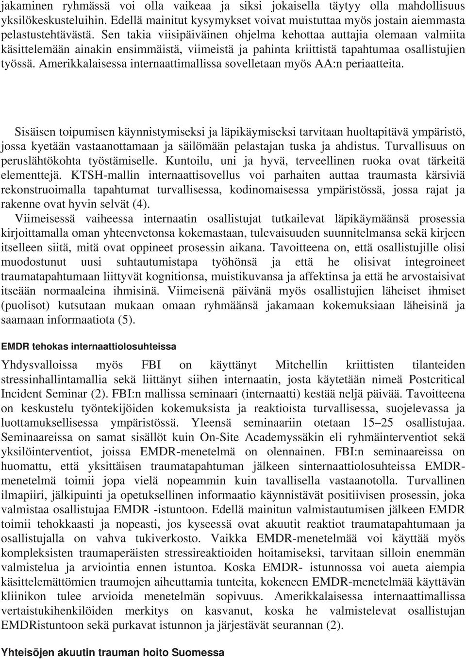 Amerikkalaisessa internaattimallissa sovelletaan myös AA:n periaatteita.