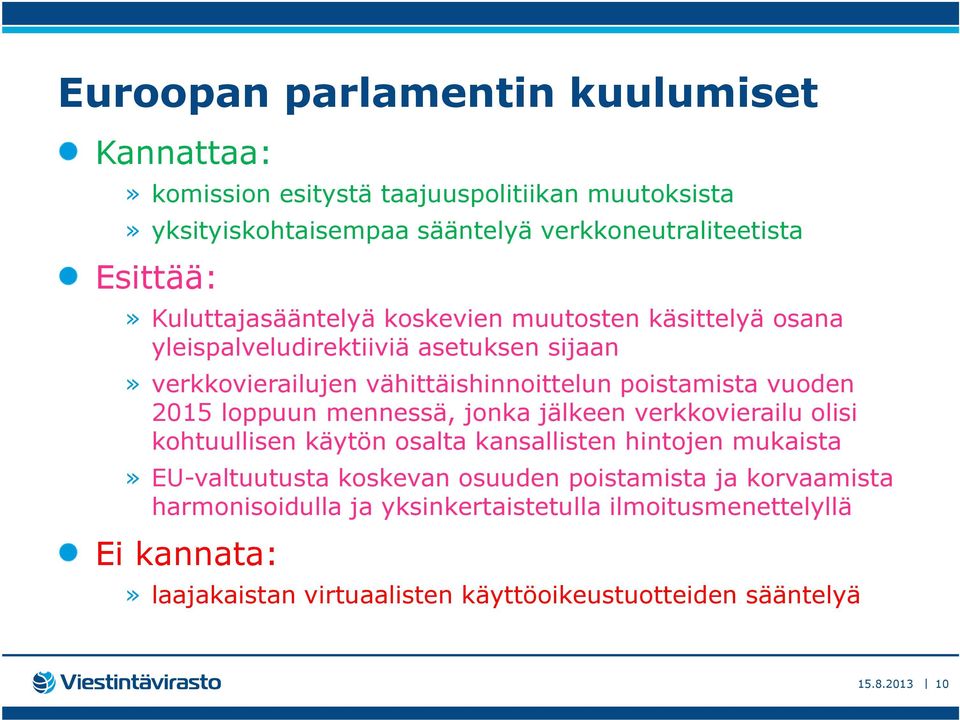 2015 loppuun mennessä, jonka jälkeen verkkovierailu olisi kohtuullisen käytön osalta kansallisten hintojen mukaista» EU-valtuutusta koskevan osuuden