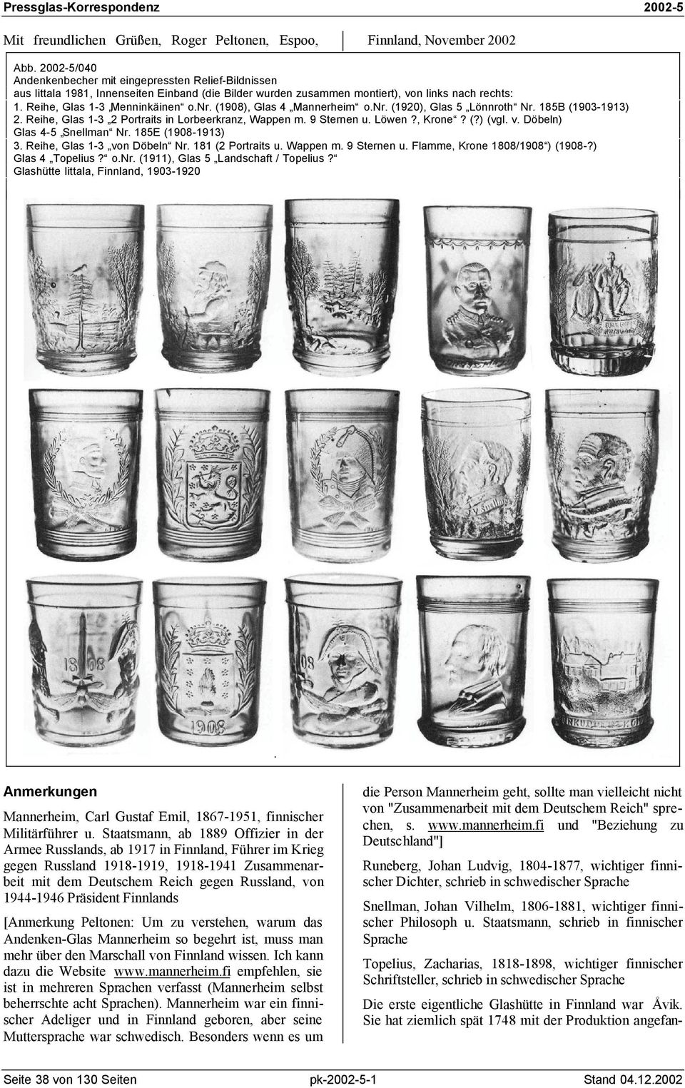 (1908), Glas 4 Mannerheim o.nr. (1920), Glas 5 Lönnroth Nr. 185B (1903-1913) 2. Reihe, Glas 1-3 2 Portraits in Lorbeerkranz, Wappen m. 9 Sternen u. Löwen?, Krone? (?) (vgl. v.