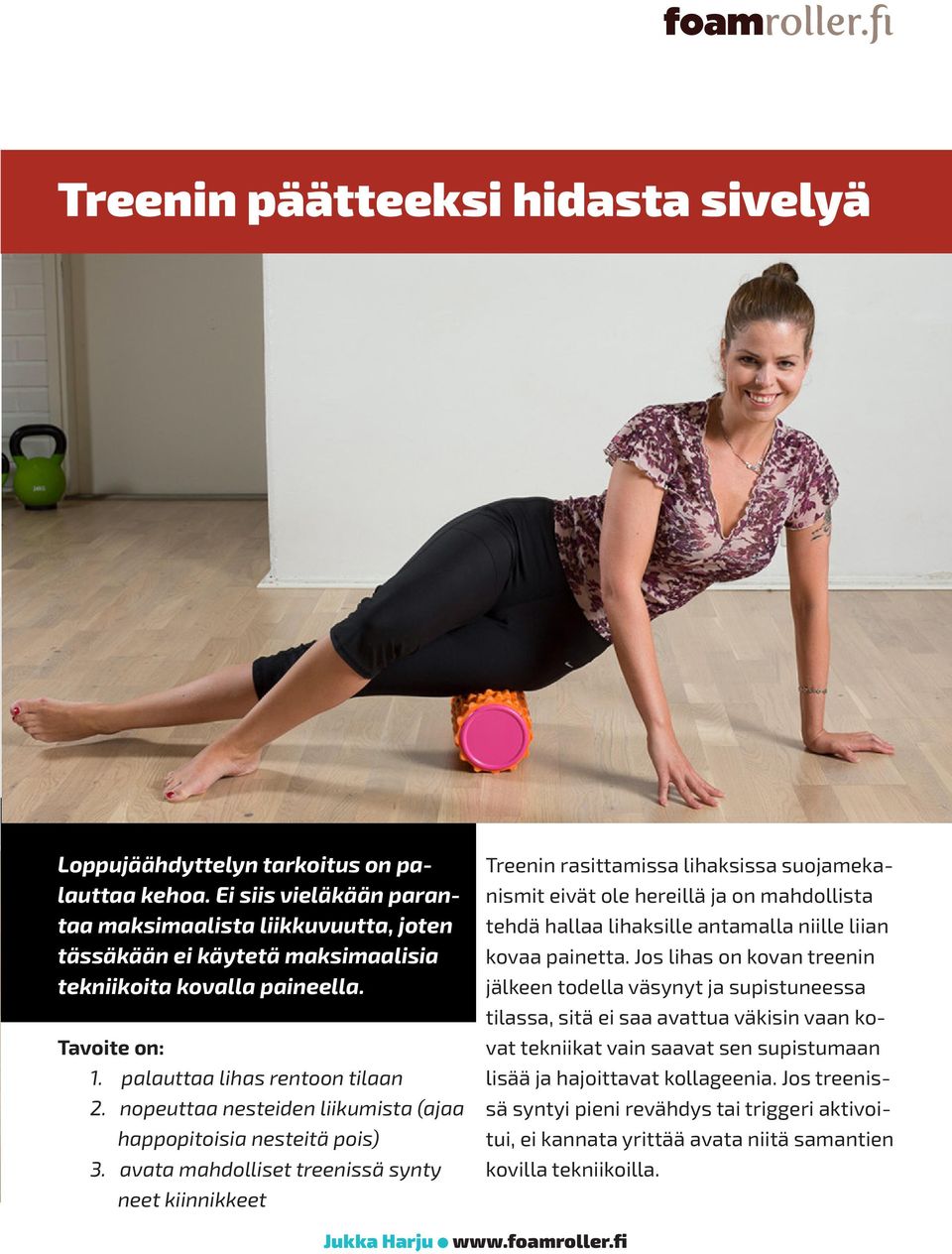 nopeuttaa nesteiden liikumista (ajaa happopitoisia nesteitä pois) 3.