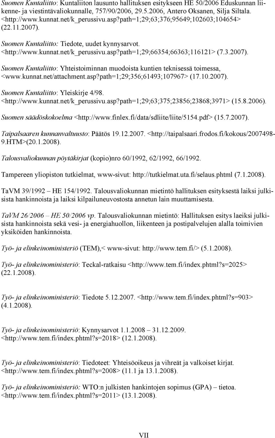 kunnat.net/attachment.asp?path=1;29;356;61493;107967> (17.10.2007). Suomen Kuntaliitto: Yleiskirje 4/98. <http://www.kunnat.net/k_perussivu.asp?path=1;29;63;375;23856;23868;3971> (15.8.2006).