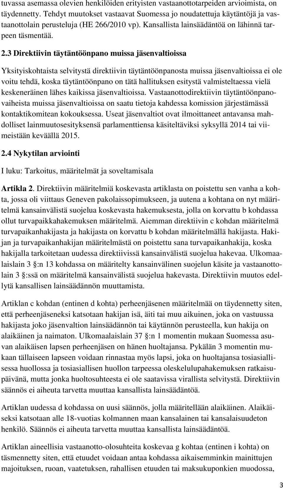 6/2010 vp). Kansallista lainsäädäntöä on lähinnä tarpeen täsmentää. 2.