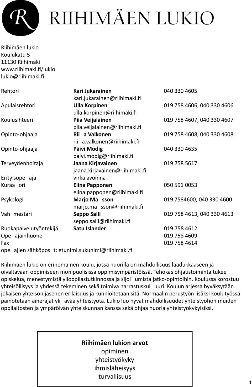 korpinen@riihimaki.ﬁ Piia Veijalainen piia.veijalainen@riihimaki.ﬁ Rii a Valkonen rii a.valkonen@riihimaki.ﬁ Päivi Modig paivi.modig@riihimaki.ﬁ Jaana Kirjavainen jaana.kirjavainen@riihimaki.