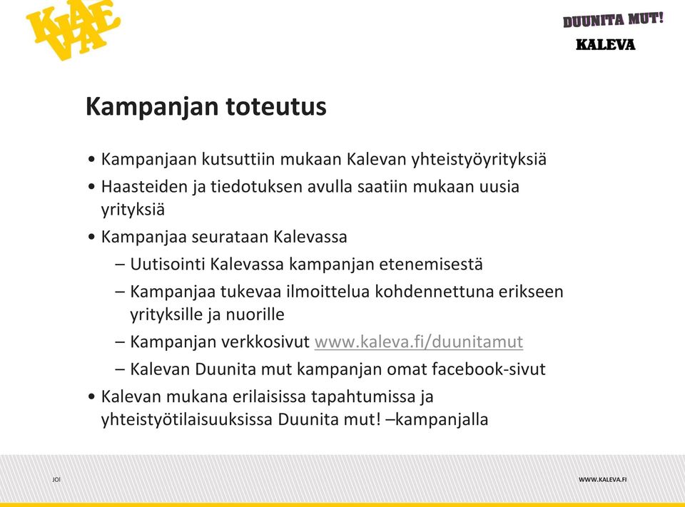 ilmoittelua kohdennettuna erikseen yrityksille ja nuorille Kampanjan verkkosivut www.kaleva.