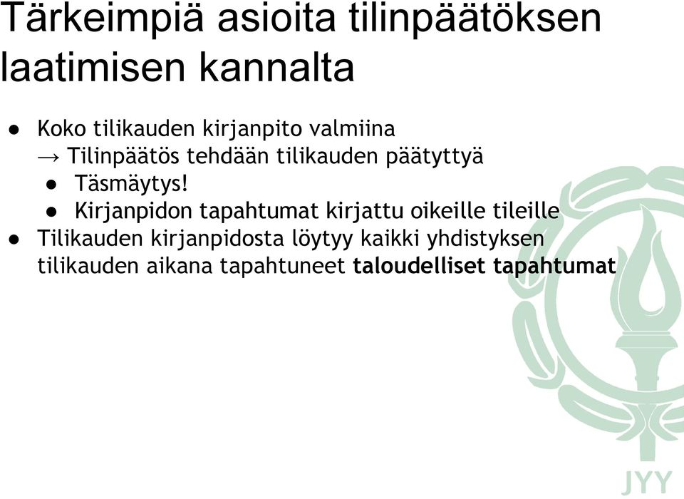 Kirjanpidon tapahtumat kirjattu oikeille tileille Tilikauden kirjanpidosta