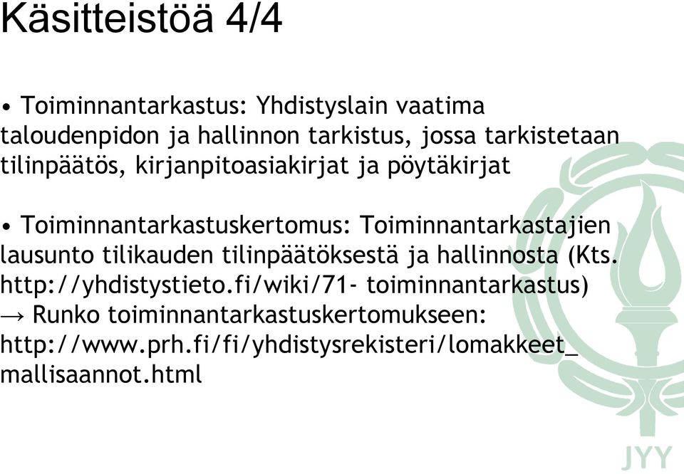 Toiminnantarkastajien lausunto tilikauden tilinpäätöksestä ja hallinnosta (Kts. http://yhdistystieto.