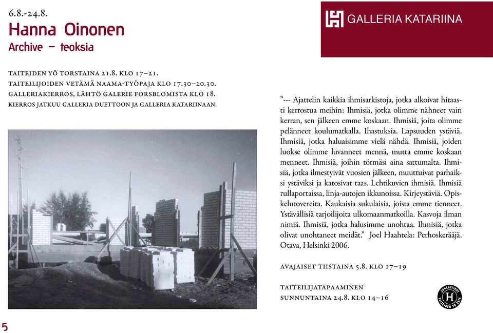 Helvi Mustonen: Armoa, 2006, sekatekniikka kankaalle, 95 x 125 cm Armas hursti: Nainen myytävänä, 2001, puupiirros, 40 x 52 cm GALLERIA KATARIINA --- Ajattelin Puupiirroksia kaikkia ihmisarkistoja,