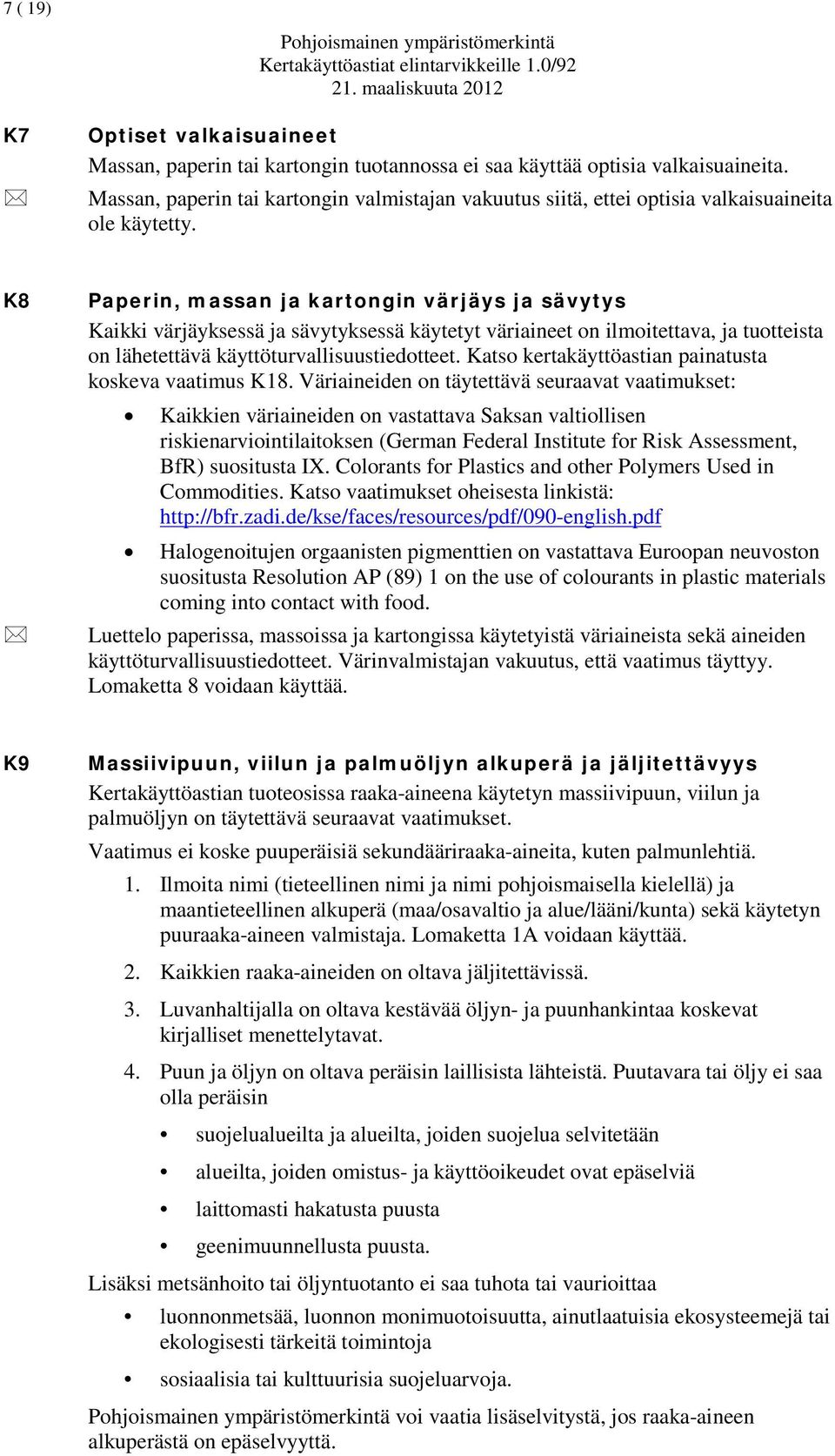 Massan, paperin tai kartongin valmistajan vakuutus siitä, ettei optisia valkaisuaineita ole käytetty.