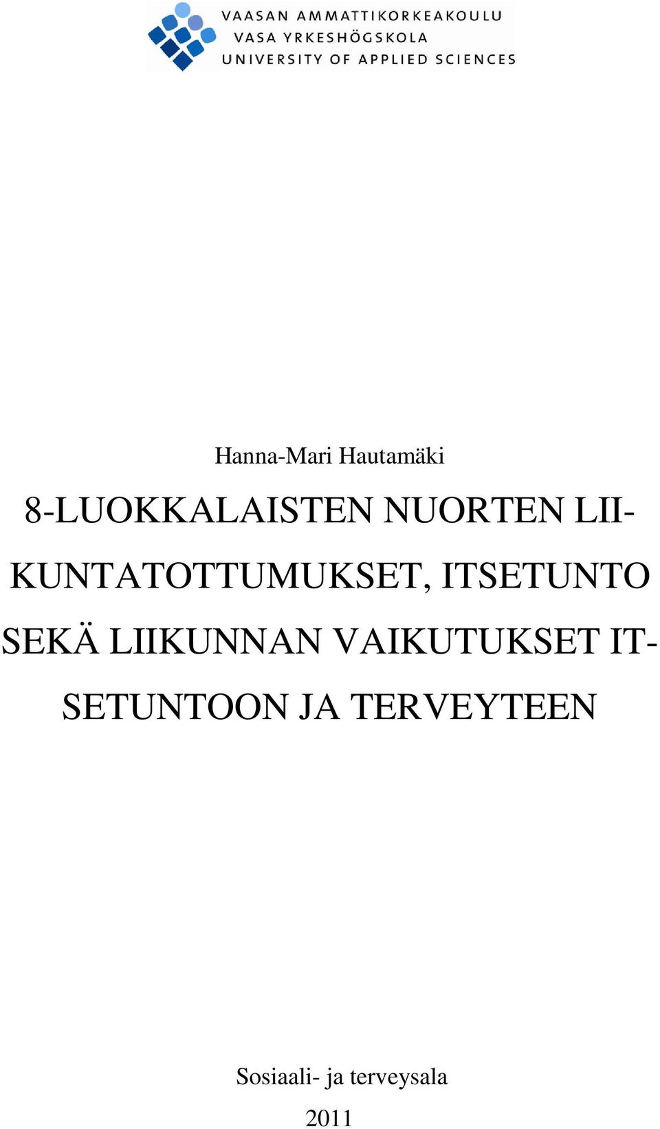 SEKÄ LIIKUNNAN VAIKUTUKSET IT- SETUNTOON