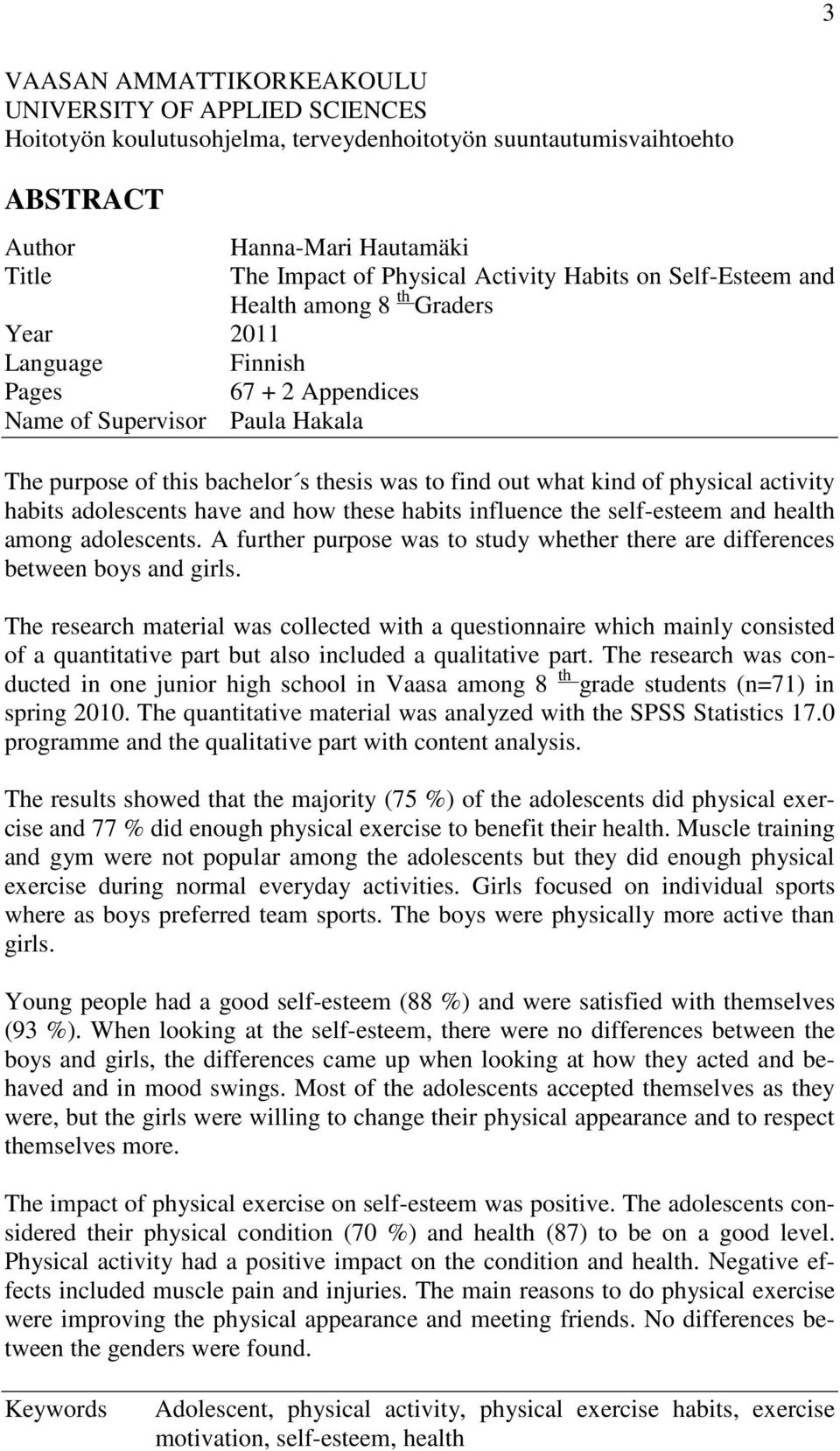 what kind of physical activity habits adolescents have and how these habits influence the self-esteem and health among adolescents.