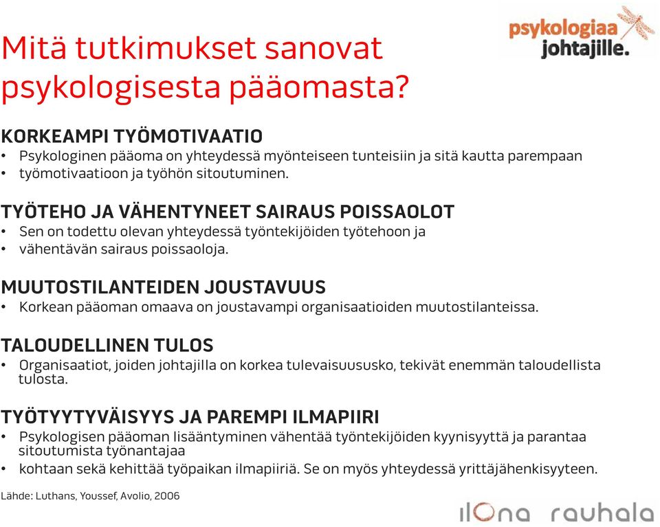 MUUTOSTILANTEIDEN JOUSTAVUUS Korkean pääoman omaava on joustavampi organisaatioiden muutostilanteissa.