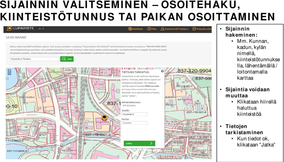 Kunnan, kadun, kylän nimellä, kiinteistötunnukse lla, lähentämällä /