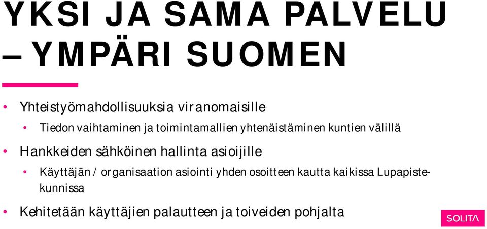 sähköinen hallinta asioijille Käyttäjän / organisaation asiointi yhden osoitteen